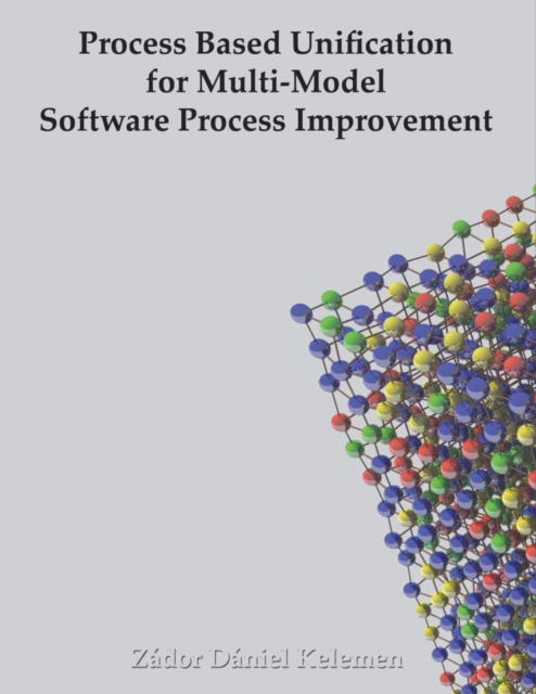 Process Based Unification for Multi-model Software Process Improvement, Paperback / softback Book