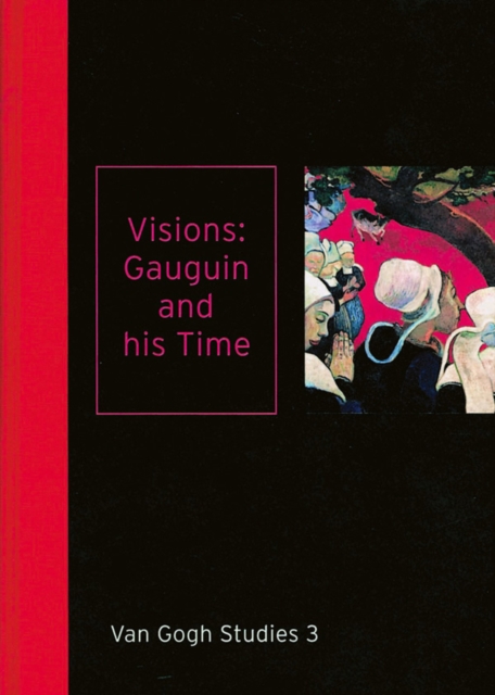 Visions: Gauguin and His Time Van Gogh Studies 3, Hardback Book