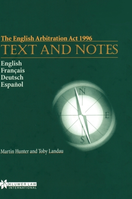 The English Arbitration Act 1996: Text and Notes : Text and Notes, Hardback Book