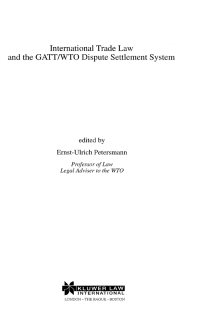 International Trade Law and the GATT/WTO Dispute Settlement System, Hardback Book