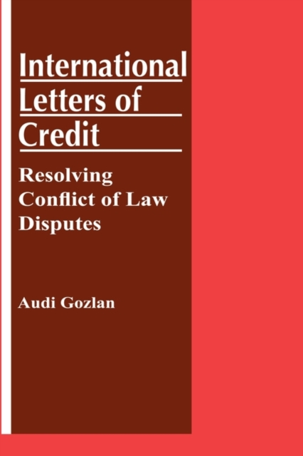 International Letters of Credit: Resolving Conflict of Law Disputes : Resolving Conflict of Law Disputes, Hardback Book
