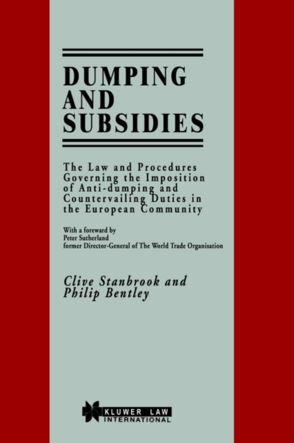 Dumping and Subsidies : The Law and Procedures Governing the Imposition of Anti-dumping and Countervailing Duties in the European Community, Hardback Book