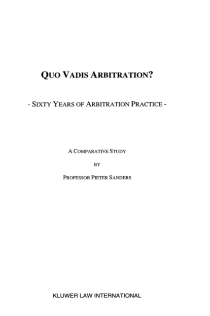 Quo Vadis Arbitration? : Sixty Years of Arbitration Practice, Hardback Book