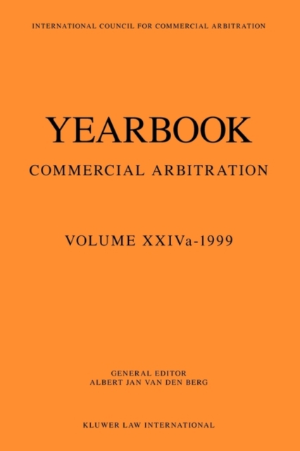 Yearbook Commercial Arbitration Volume XXIVa - 1999, Paperback / softback Book