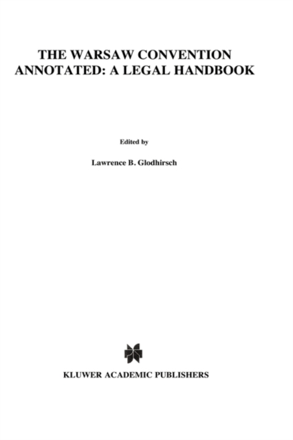 The Warsaw Convention Annotated: A Legal Handbook : A Legal Handbook, Hardback Book