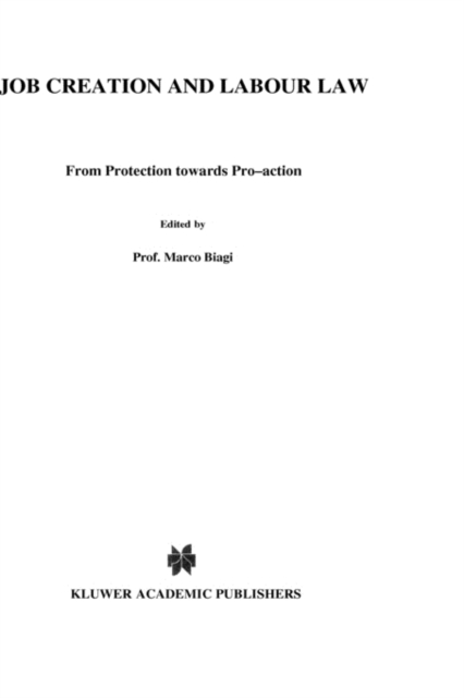 Job Creation and Labour Law : From Protection towards Pro-action, Hardback Book