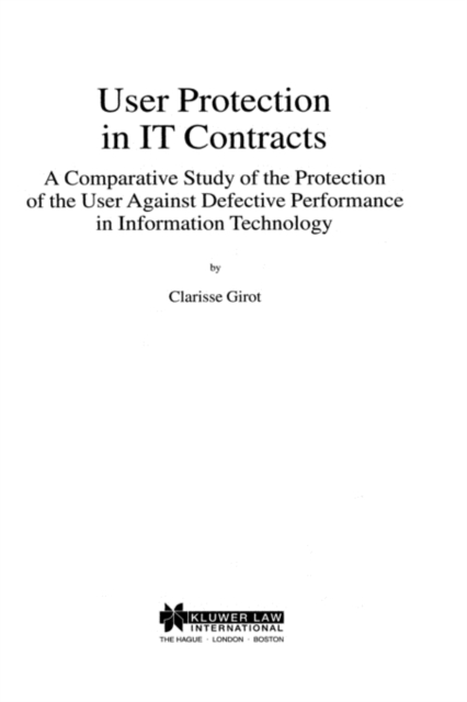 User Protection in IT Contracts : A Comparative Study of the Protection of the User Against Defective Performance in Information Technology, Hardback Book
