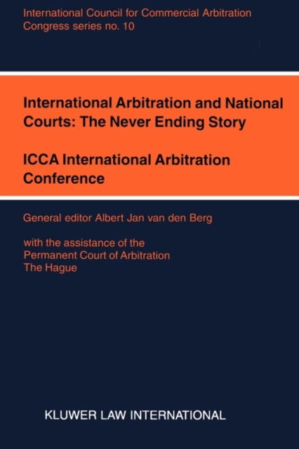 International Arbitration and National Courts: The Never Ending Story : ICCA international Arbitration Conference, Paperback / softback Book
