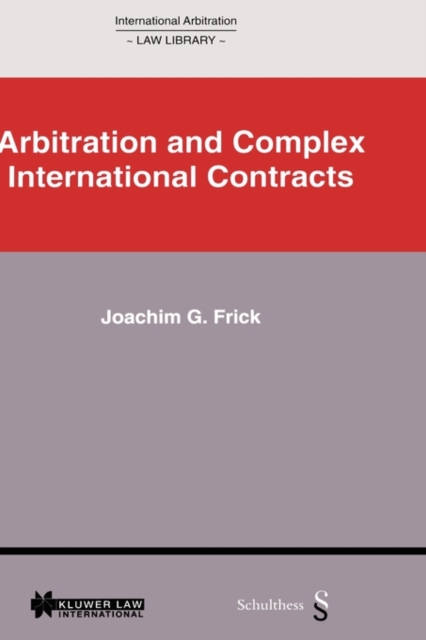 International Arbitration Law Library : Arbitration in Complex International Contracts, Hardback Book