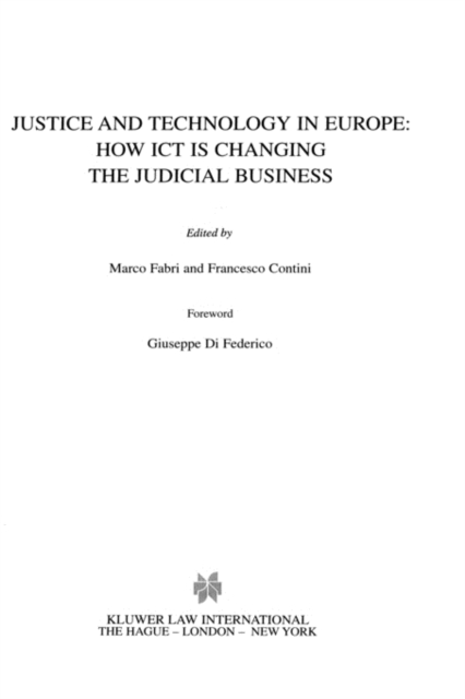 Justice and Technology in Europe: How ICT is Changing the Judicial Business : How ICT is Changing the Judicial Business, Hardback Book