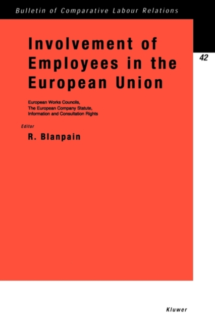 Involvement of Employees in the European Union : European Works Councils, The European Company Statute, Information and Consultation Rights, Paperback / softback Book