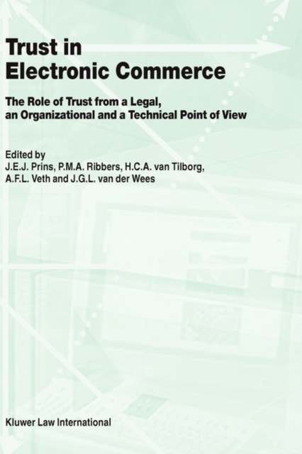 Trust in Electronic Commerce: The Role of Trust from a Legal : The Role of Trust from a Legal, an Organizational and a Technical Point of View, Hardback Book