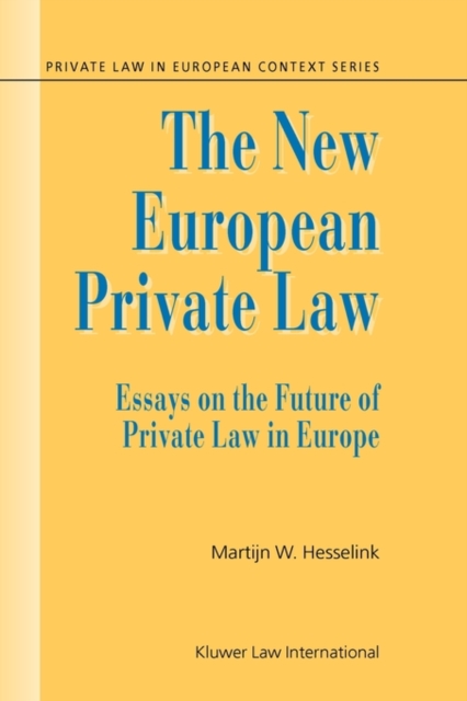 The New European Private Law : Essays on the Future of Private Law in Europe, Hardback Book