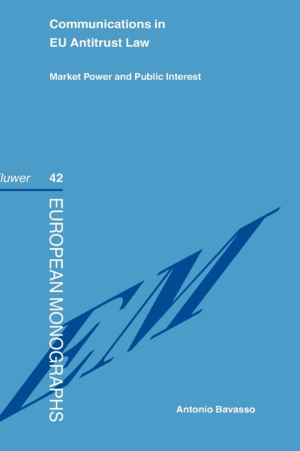 Communications in EU Law : Antitrust  Market Power  and Public Interest, Hardback Book