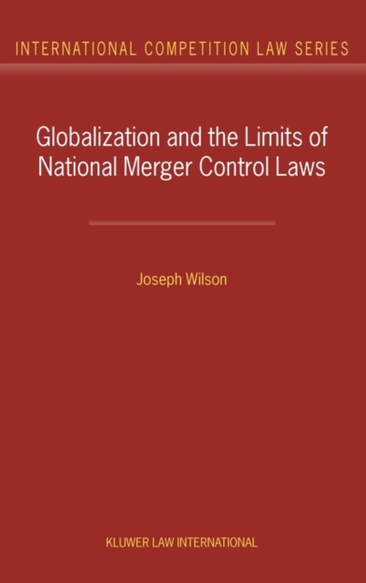 Globalization and the Limits of National Merger Control Laws, Hardback Book