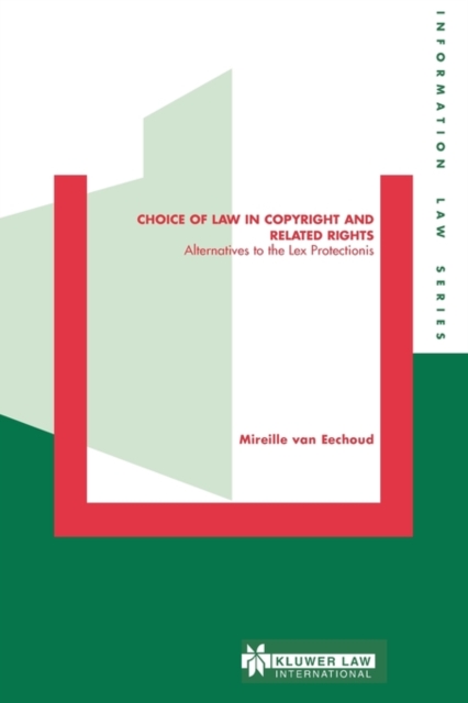 Choice of Law in Copyright and Related Rights : Alternatives to the Lex Protectionis, Hardback Book