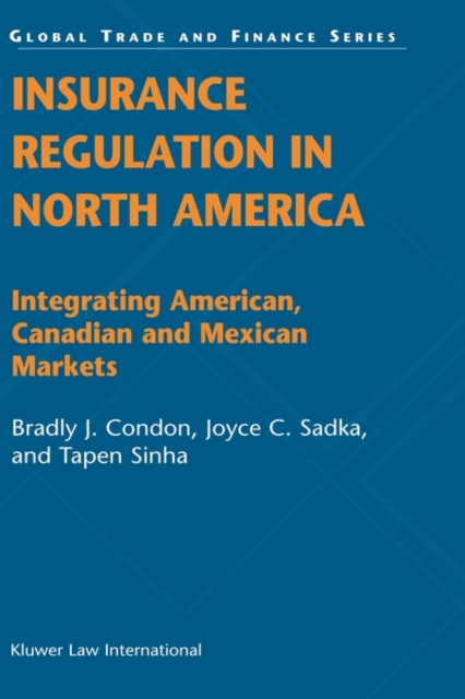 Insurance Regulation in North America : Integrating American, Canadian and Mexican Markets, Hardback Book