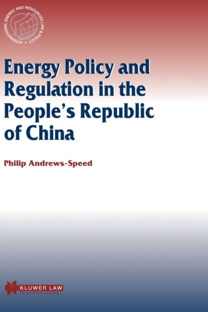 Energy Policy and Regulation in the People's Republic of China, Hardback Book