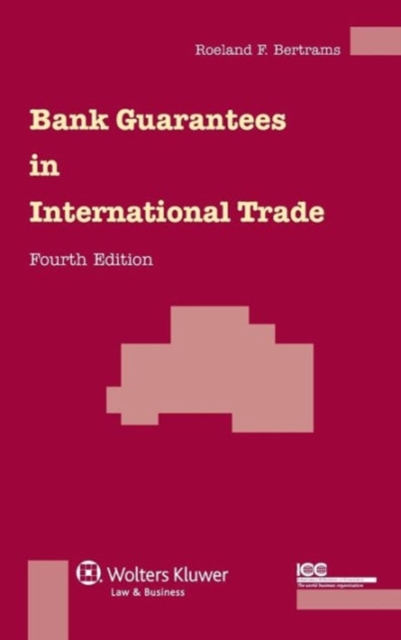 Bank Guarantees in International Trade : The Law and Practice of Independent (First Demand) Guarantees and Standby Letters of Credit in Civil Law and Common Law Jurisdictions, Hardback Book