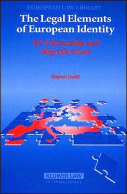 The Legal Elements of European Identity : EU Citizenship and Migration Law, Paperback / softback Book