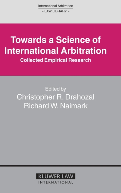 Towards a Science of International Arbitration: Collected Empirical Research : Collected Empirical Research, Hardback Book