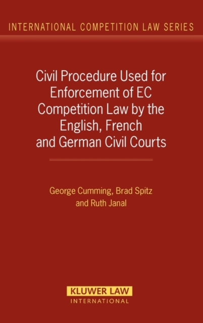 Civil Procedure Used for Enforcement of EC Competition Law by the English, French and German Civil Courts, Hardback Book