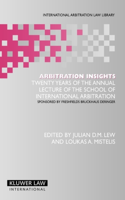 Arbitration Insights : Twenty Years of the Annual Lecture of the School of International Arbitration, Hardback Book