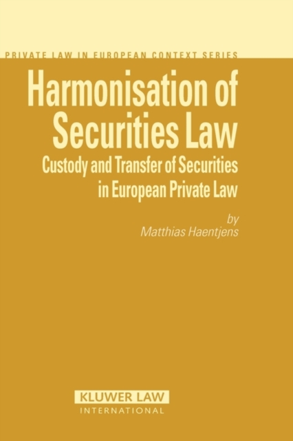 Harmonisation of Securities Law : Custody and Transfer of Securities in European Private Law, Hardback Book