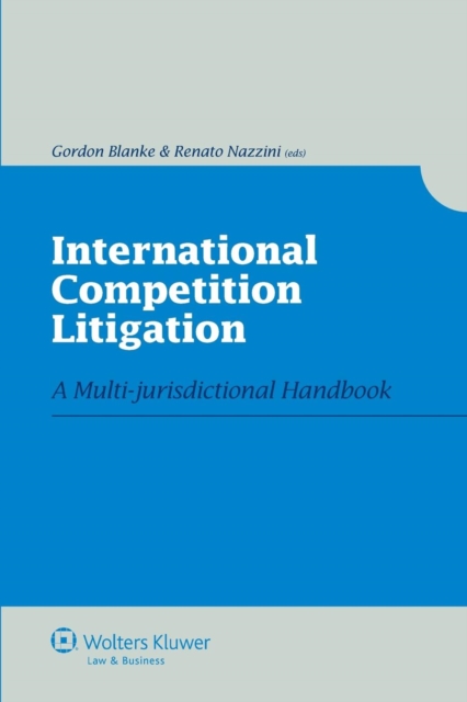 International Competition Litigation : A Multi-jurisdictional Handbook, Hardback Book