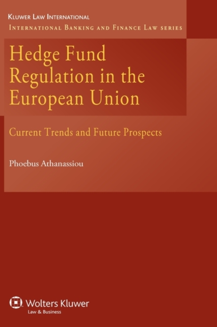Hedge Fund Regulation in the European Union : Current Trends and Future Prospects, Hardback Book