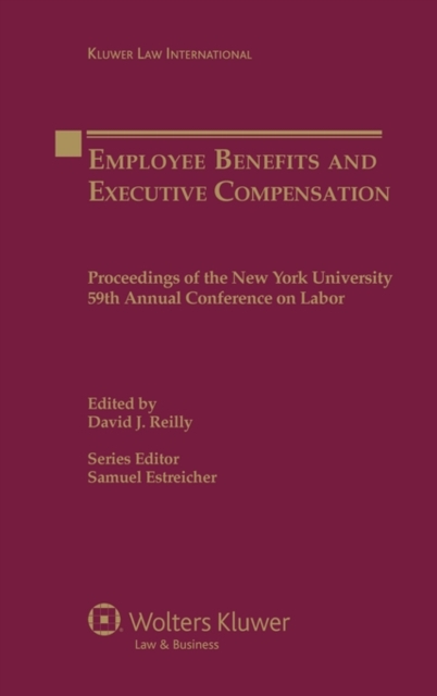 Employee Benefits and Executive Compensation : Proceedings of the New York University 59th Annual Conference on Labor, Hardback Book