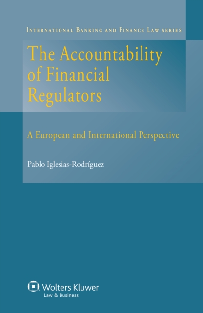 The Accountability of Financial Regulators : A European and International Perspective, PDF eBook