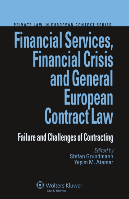 Financial Services, Financial Crisis and General European Contract Law : Failure and Challenges of Contracting, PDF eBook
