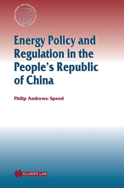Energy Policy and Regulation in the People's Republic of China, PDF eBook