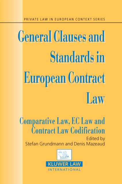 General Clauses and Standards in European Contract Law : Comparative Law, EC Law and Contract Law Codification, PDF eBook