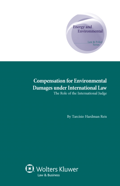 Compensation for Environmental Damages under International Law : The Role of the International Judge, PDF eBook