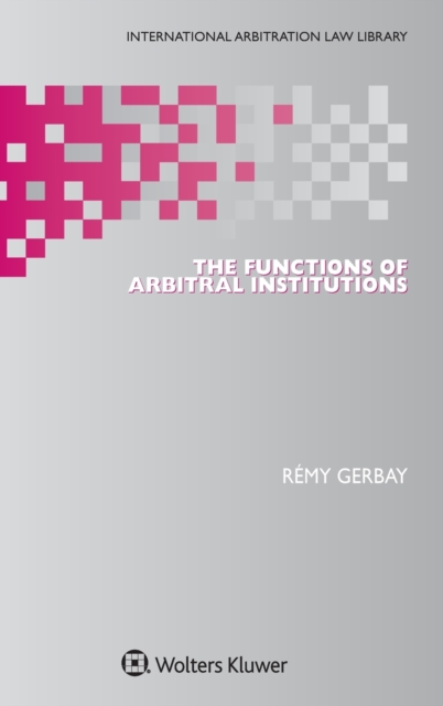 The Functions of Arbitral Institutions, Hardback Book