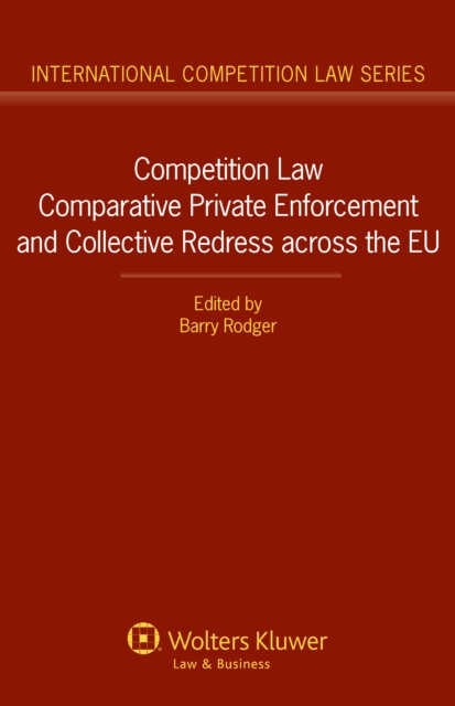 Competition Law Comparative Private Enforcement and Collective Redress across the EU, PDF eBook