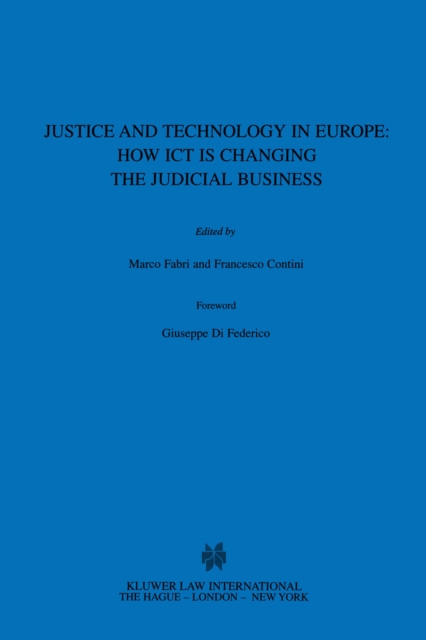 Justice and Technology in Europe: How ICT is Changing the Judicial Business : How ICT is Changing the Judicial Business, PDF eBook