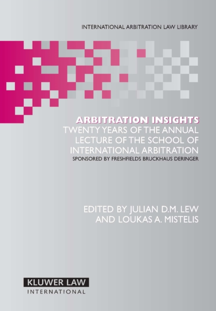 Arbitration Insights : Twenty Years of the Annual Lecture of the School of International Arbitration, PDF eBook