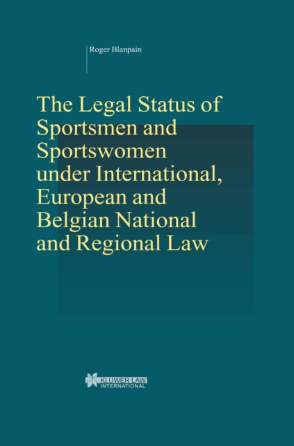 The Legal Status of Sportsmen and Sportswomen under International, European and Belgian National and Regional Law, PDF eBook