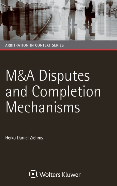 M&A Disputes and Completion Mechanisms, Hardback Book