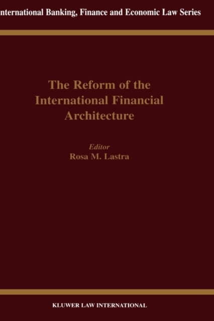 The Reform of the International Financial Architecture, Hardback Book