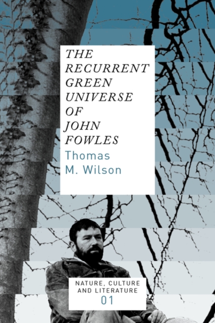 The Recurrent Green Universe of John Fowles, Paperback / softback Book