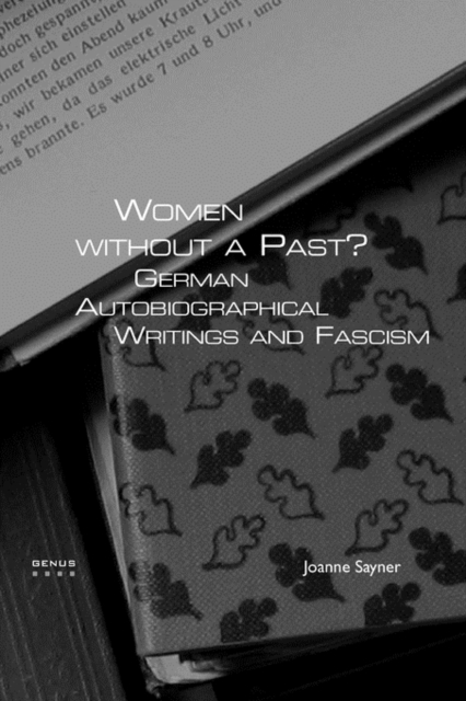 Women without a Past? : German Autobiographical Writings and Fascism, Paperback / softback Book