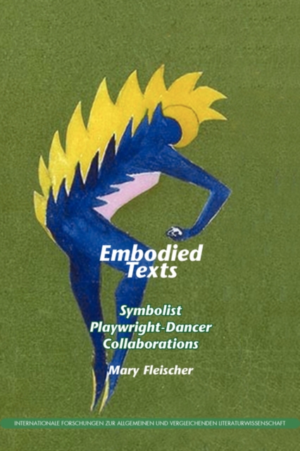 Embodied Texts : Symbolist Playwright-Dancer Collaborations, Paperback / softback Book