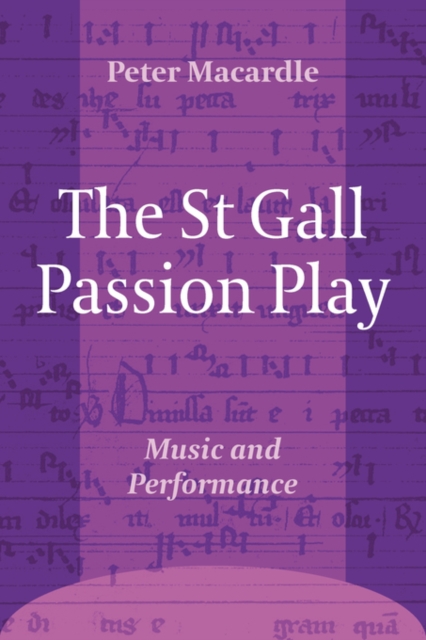 The St Gall Passion Play : Music and Performance, Hardback Book