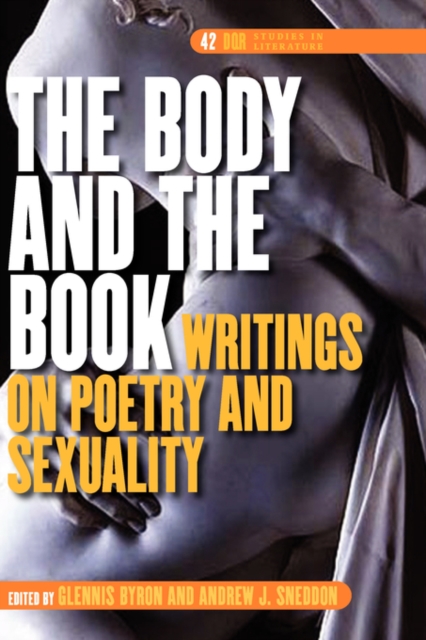 The Body and the Book : Writings on Poetry and Sexuality, Hardback Book