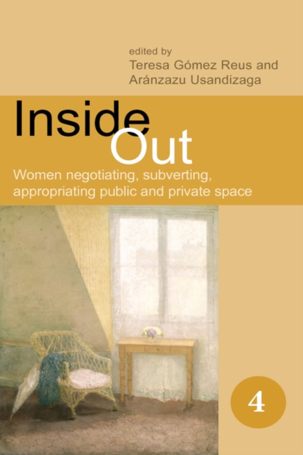 Inside Out : Women Negotiating, Subverting, Appropriating Public and Private Space, Hardback Book