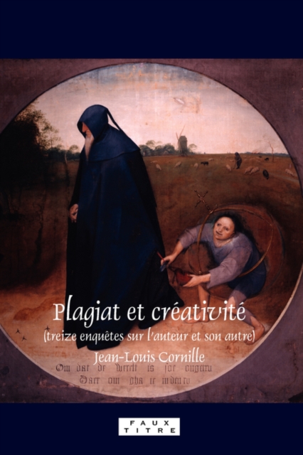 Plagiat et creativite : Treize enquetes sur l'auteur et son autre, Paperback / softback Book